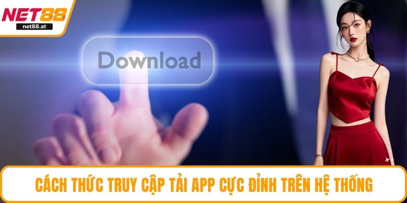 Cách thức tải app NET88 nhanh chóng