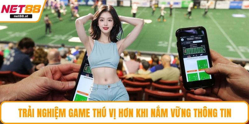 Trải nghiệm game thú vị hơn khi nắm vững thông tin