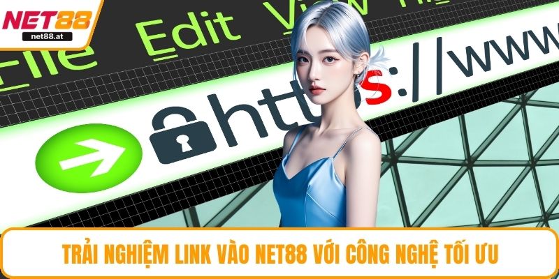 Trải nghiệm link vào NET88 với công nghệ tối ưu